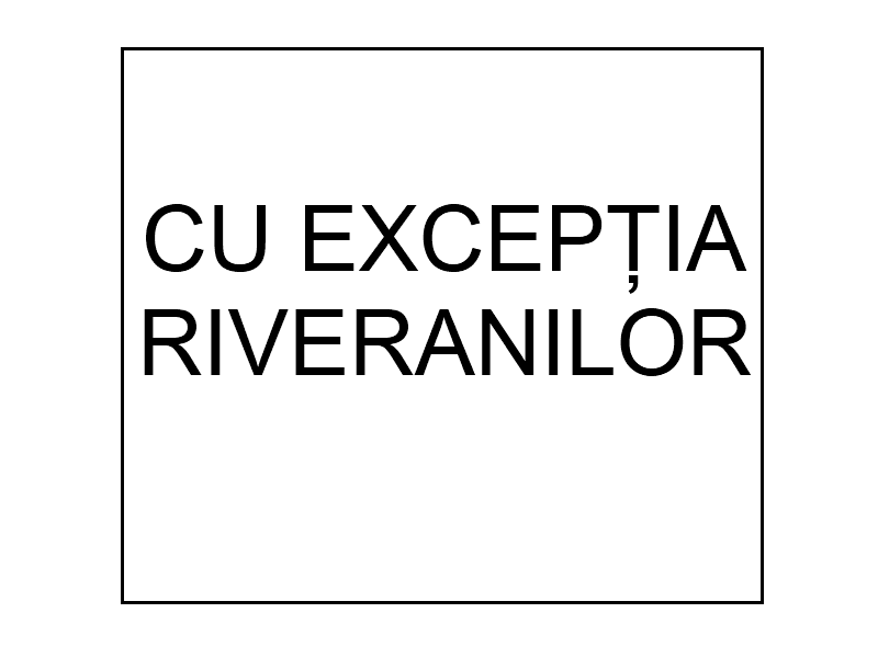 Cu excepția riveranilor