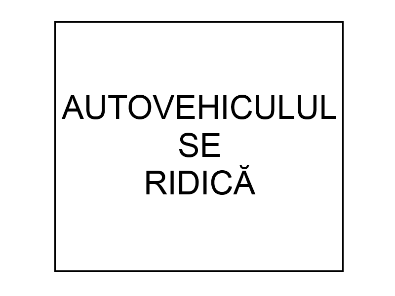 Autovehiculul se ridică